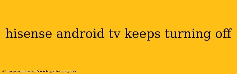 hisense android tv keeps turning off