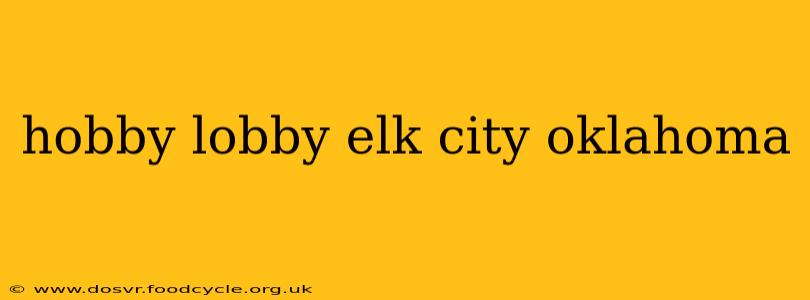 hobby lobby elk city oklahoma