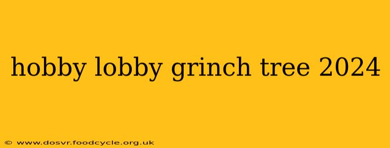 hobby lobby grinch tree 2024