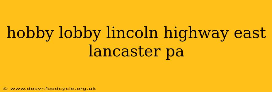 hobby lobby lincoln highway east lancaster pa