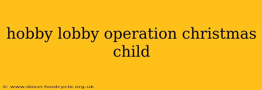 hobby lobby operation christmas child