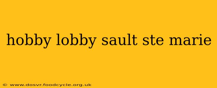 hobby lobby sault ste marie