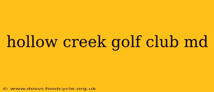 hollow creek golf club md
