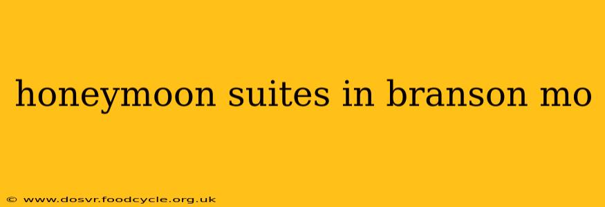 honeymoon suites in branson mo