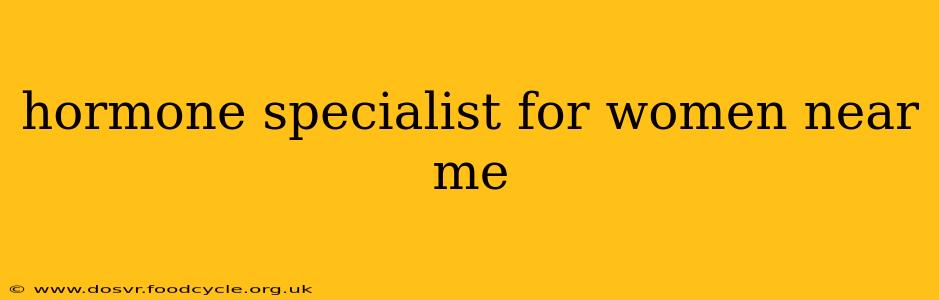 hormone specialist for women near me