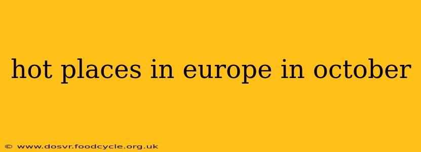 hot places in europe in october