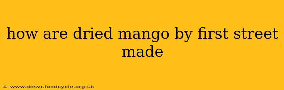 how are dried mango by first street made