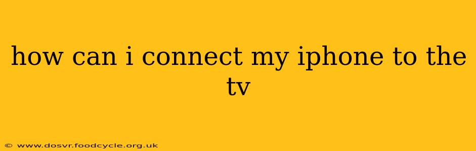 how can i connect my iphone to the tv