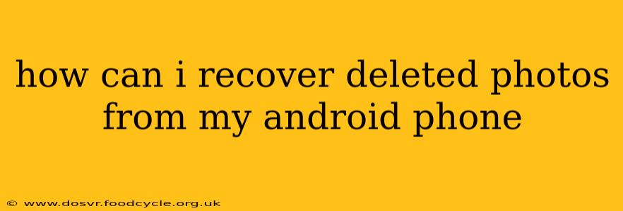 how can i recover deleted photos from my android phone