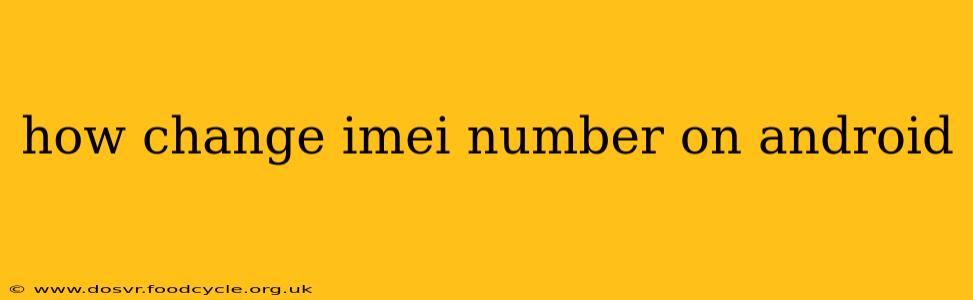 how change imei number on android