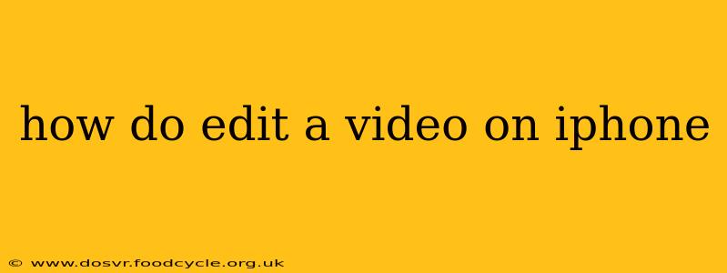 how do edit a video on iphone