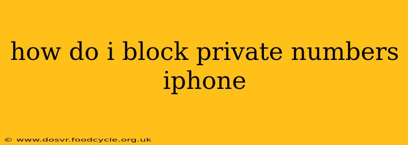 how do i block private numbers iphone
