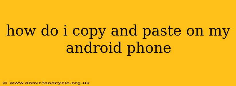 how do i copy and paste on my android phone