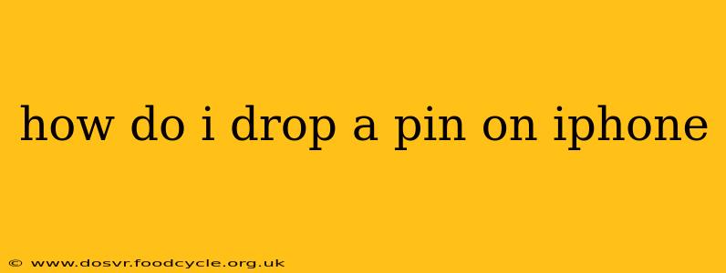how do i drop a pin on iphone