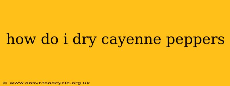 how do i dry cayenne peppers