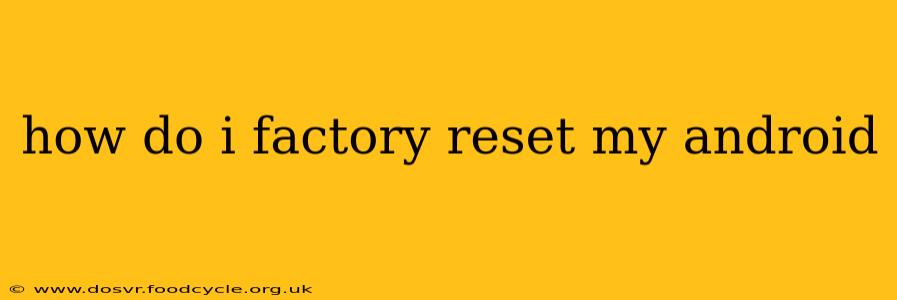 how do i factory reset my android