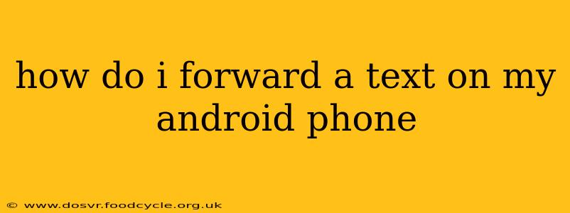 how do i forward a text on my android phone