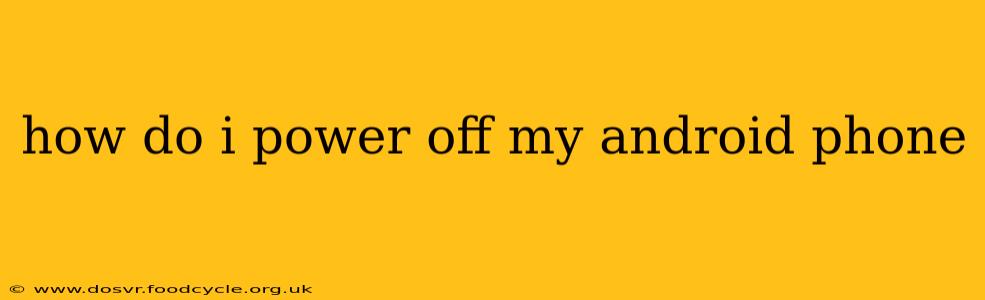 how do i power off my android phone