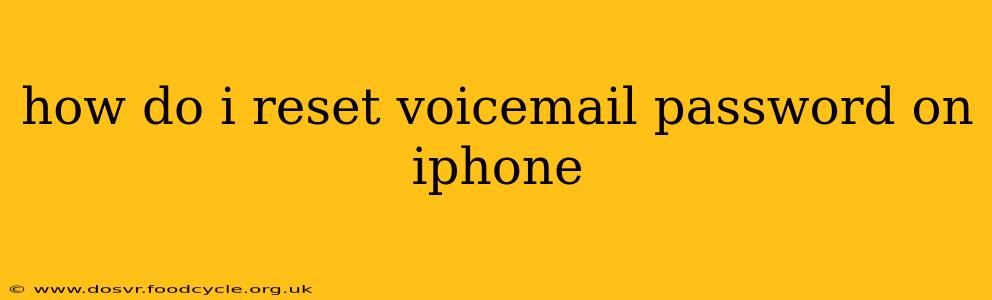 how do i reset voicemail password on iphone