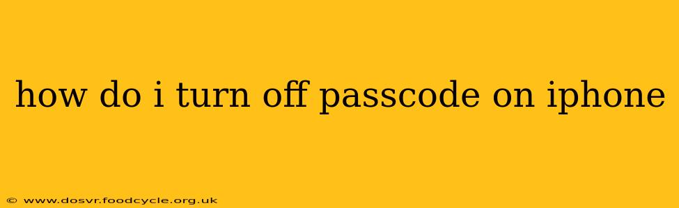 how do i turn off passcode on iphone