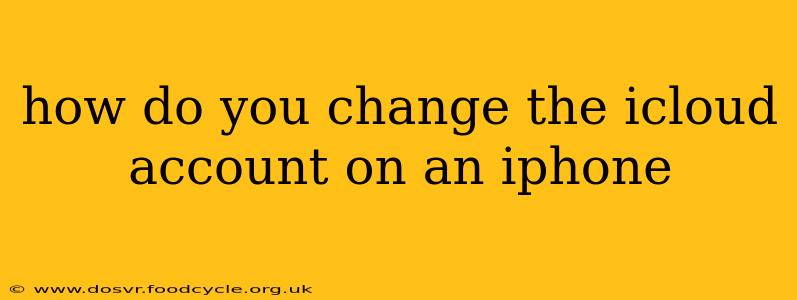 how do you change the icloud account on an iphone