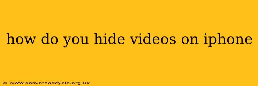 how do you hide videos on iphone