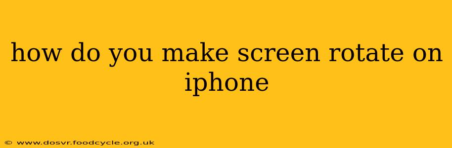 how do you make screen rotate on iphone