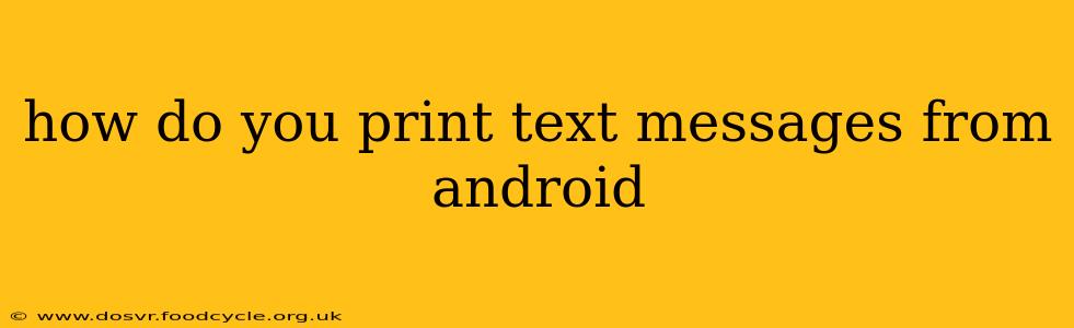 how do you print text messages from android