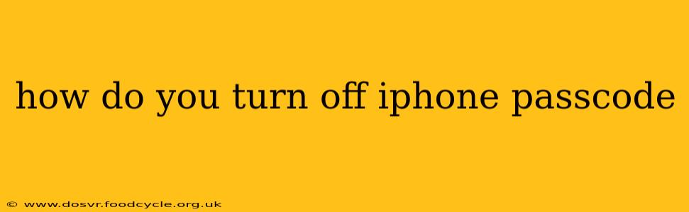 how do you turn off iphone passcode