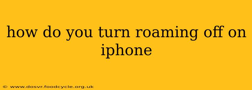 how do you turn roaming off on iphone