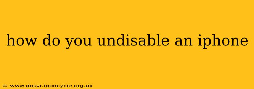 how do you undisable an iphone