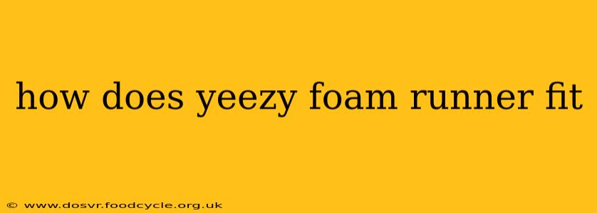 how does yeezy foam runner fit