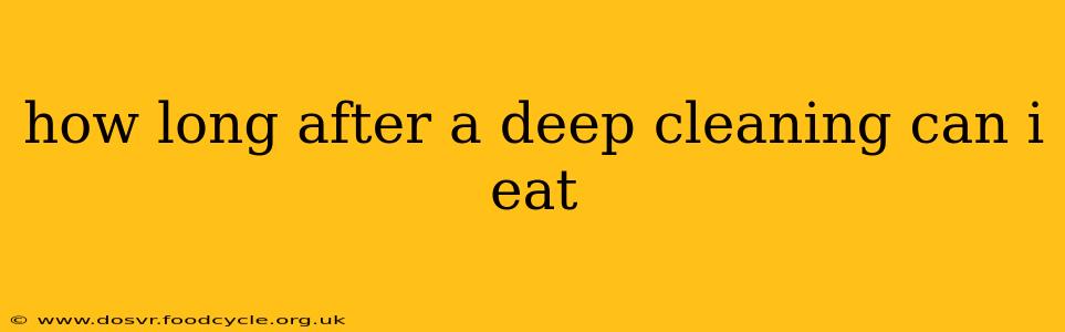 how long after a deep cleaning can i eat