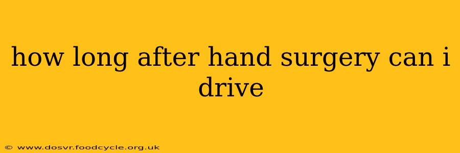 how long after hand surgery can i drive