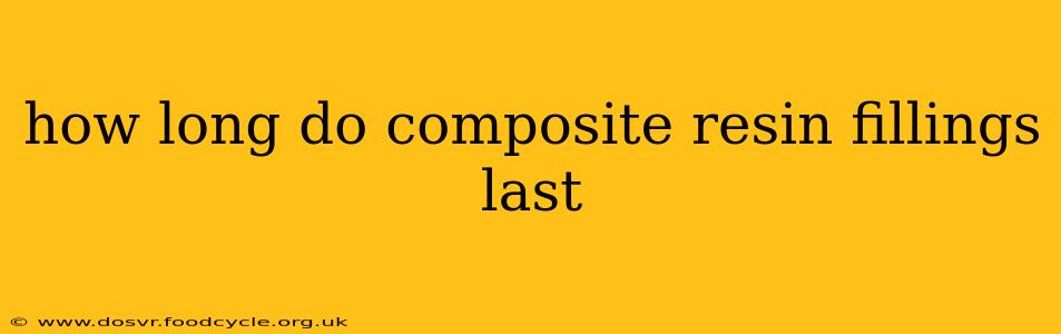 how long do composite resin fillings last
