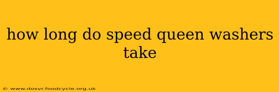 how long do speed queen washers take