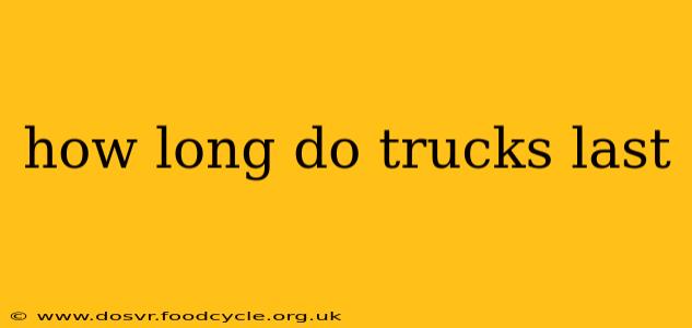 how long do trucks last