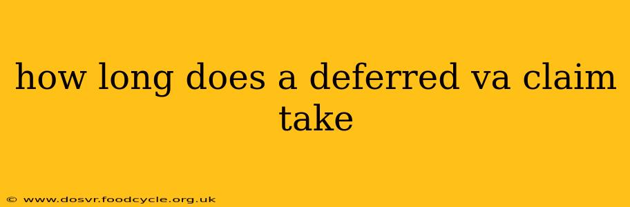 how long does a deferred va claim take