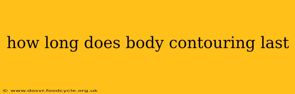 how long does body contouring last
