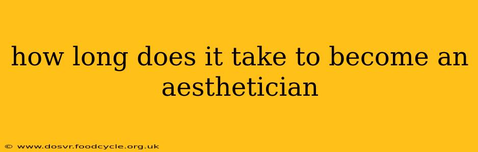how long does it take to become an aesthetician