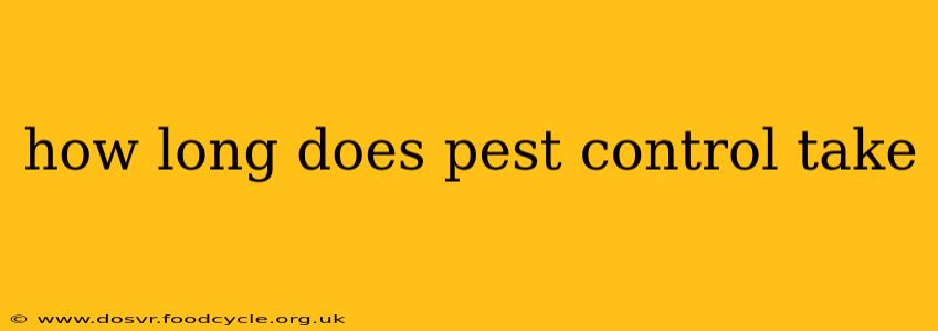 how long does pest control take