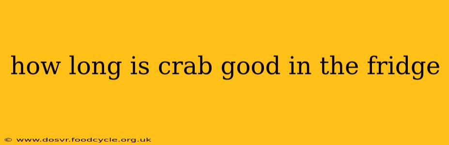 how long is crab good in the fridge