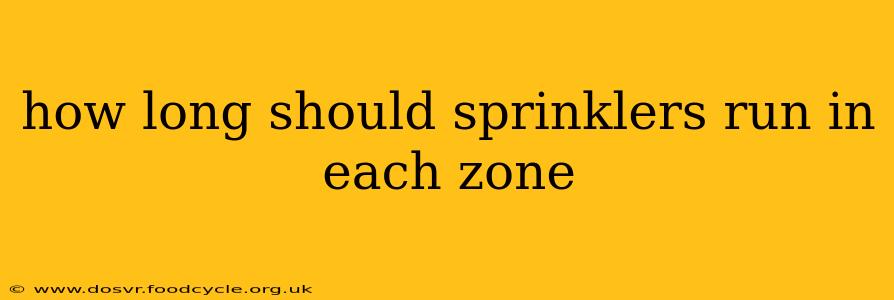 how long should sprinklers run in each zone