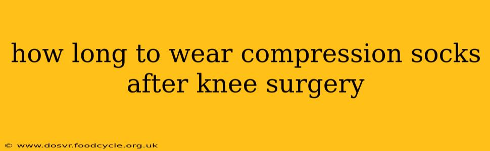 how long to wear compression socks after knee surgery