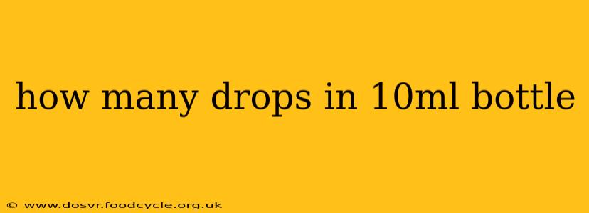 how many drops in 10ml bottle