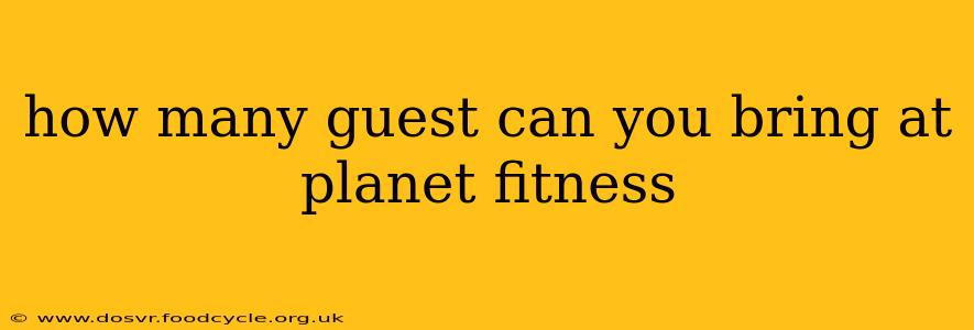how many guest can you bring at planet fitness