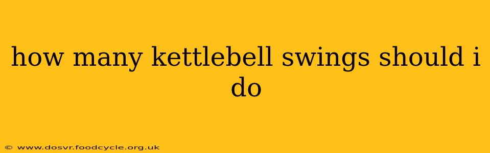 how many kettlebell swings should i do