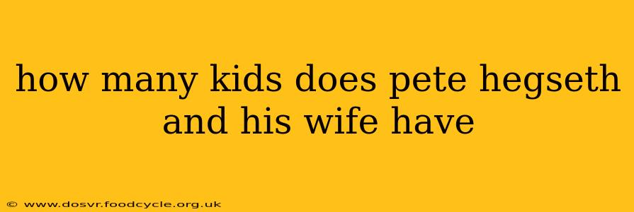 how many kids does pete hegseth and his wife have