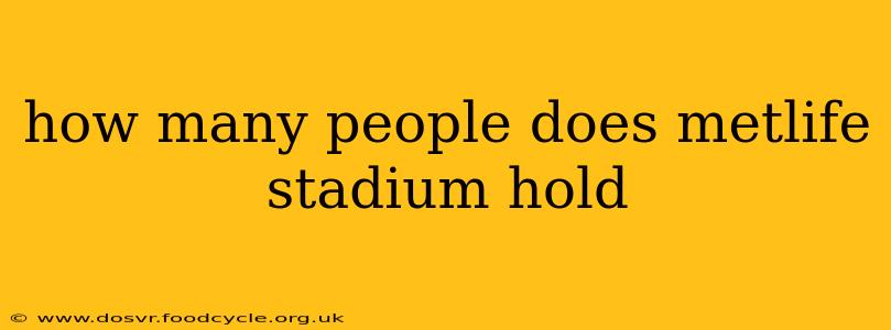how many people does metlife stadium hold