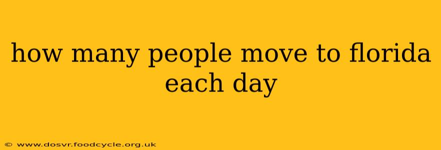 how many people move to florida each day
